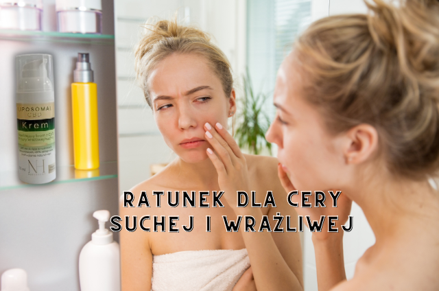 Pielęgnacja cery oraz skóry suchej i wrażliwej