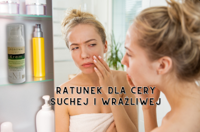 Pielęgnacja cery oraz skóry suchej i wrażliwej 